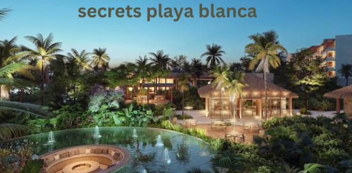 secrets playa blanca